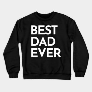 Best Dad Ever. Funny Dad Life Quote. Crewneck Sweatshirt